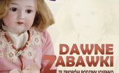 Dawne zabawki w Muzeum Podkarpackim w Krośnie