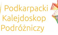 Podkarpacki Kalejdoskop Podróżniczy po raz szósty