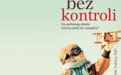 "Bez kontroli". Amerykańska terapeutka o wychowywaniu bez kar i dyscypliny