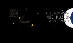 W sobotę X Europejska Noc Muzeów w Rzeszowie