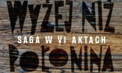 Teatralna opowieść o legendarnych bieszczadzkich zakapiorach