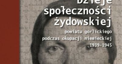 Żydzi w powiecie gorlickim. Nowa publikacja rzeszowskiego IPN