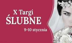 X Jubileuszowe Targi Ślubne w weekend w hali na Podpromiu
