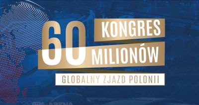 Kongres 60 milionów - Globalny Zjazd Polonii już w sierpniu!