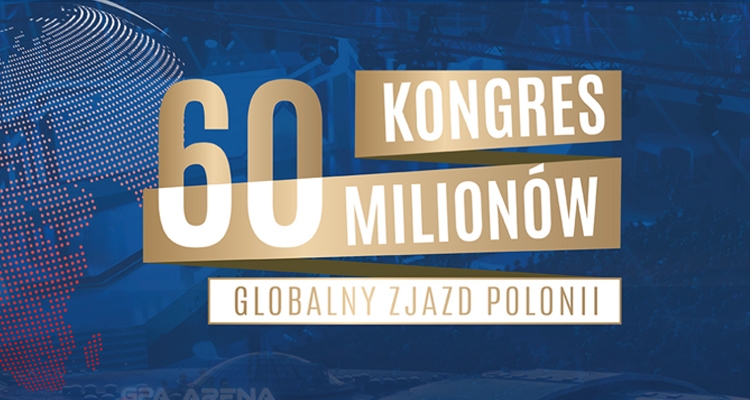 Kongres 60 milionów - Globalny Zjazd Polonii już w sierpniu!